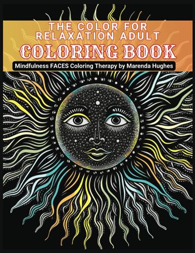 The Color for RELAXATION Adult Coloring Book: Mindfulness Faces Coloring Therapy