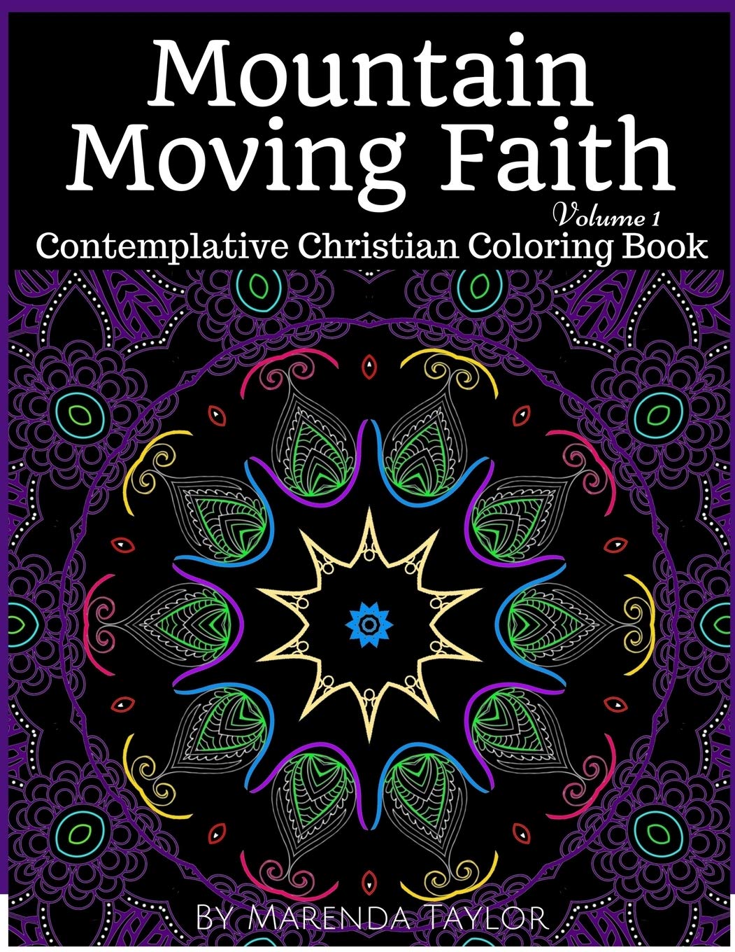 Mountain Moving Faith Volume 1: Contemplative Christian Coloring Book (Mountain Moving Faith Contemplative Christian Coloring Book)