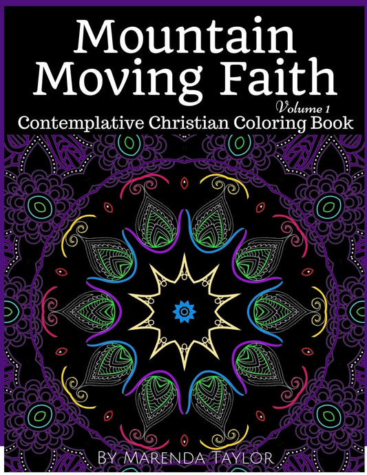 Mountain Moving Faith Volume 1: Contemplative Christian Coloring Book (Mountain Moving Faith Contemplative Christian Coloring Book)